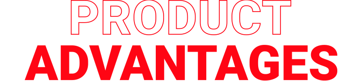 PRODUCT ADVANTAGES