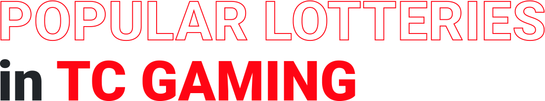 POPULAR LOTTERIES in TC GAMING