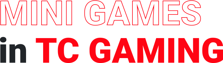 MINI GAMES in TC GAMING