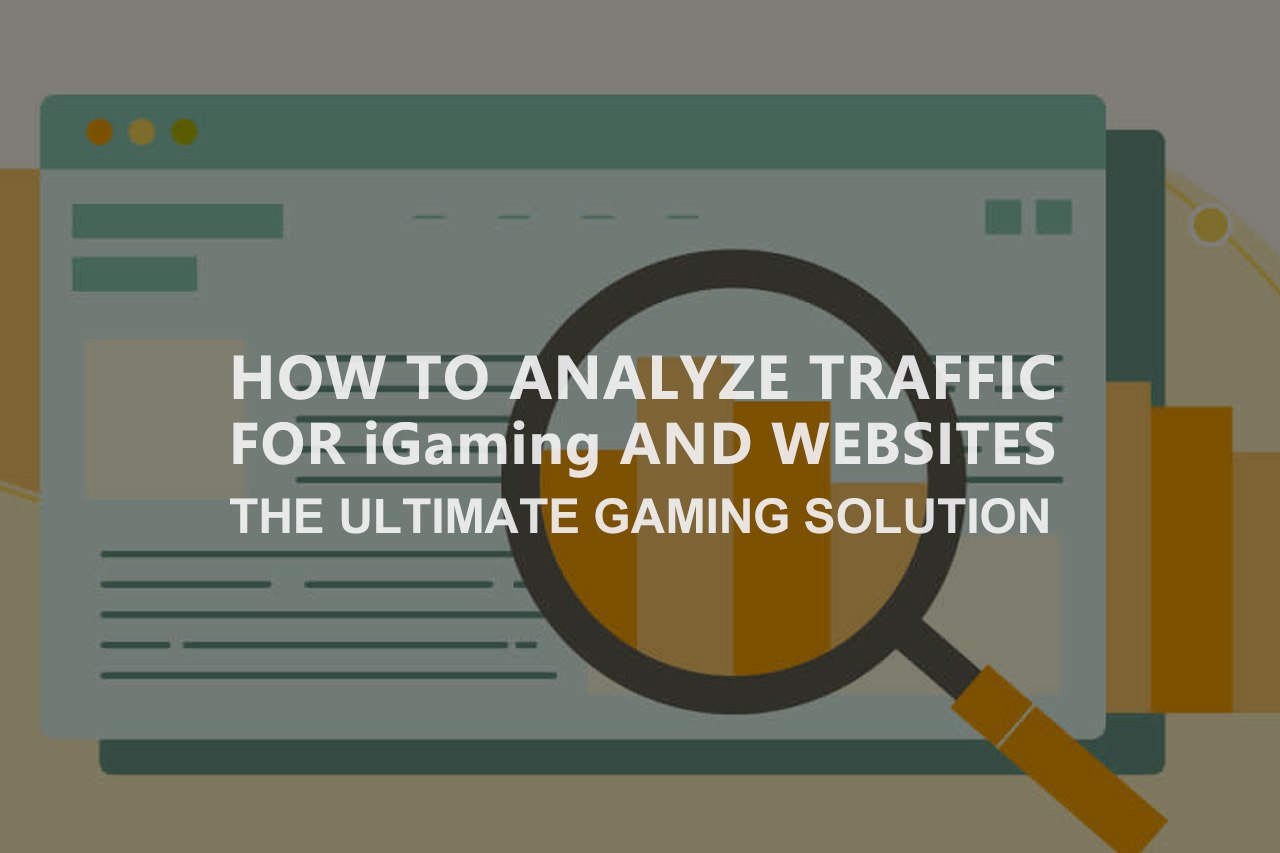 How to Analyze Traffic For iGaming and Websites