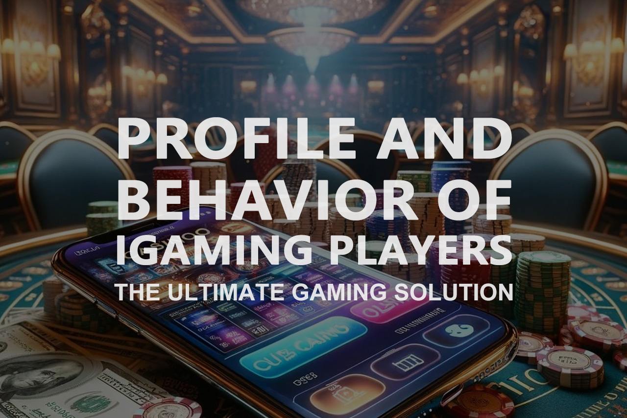 Profile and Behavior of iGaming Players