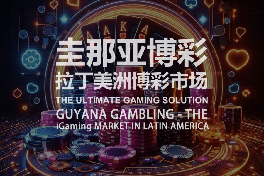 GUYANA GAMBLING THE iGAMING MARKET IN LATIN AMERICA