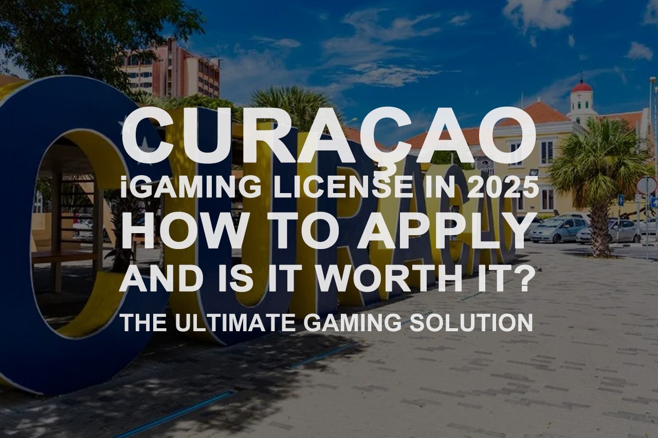 Curacao iGaming License In 2025How To Apply And Is It Worth It?