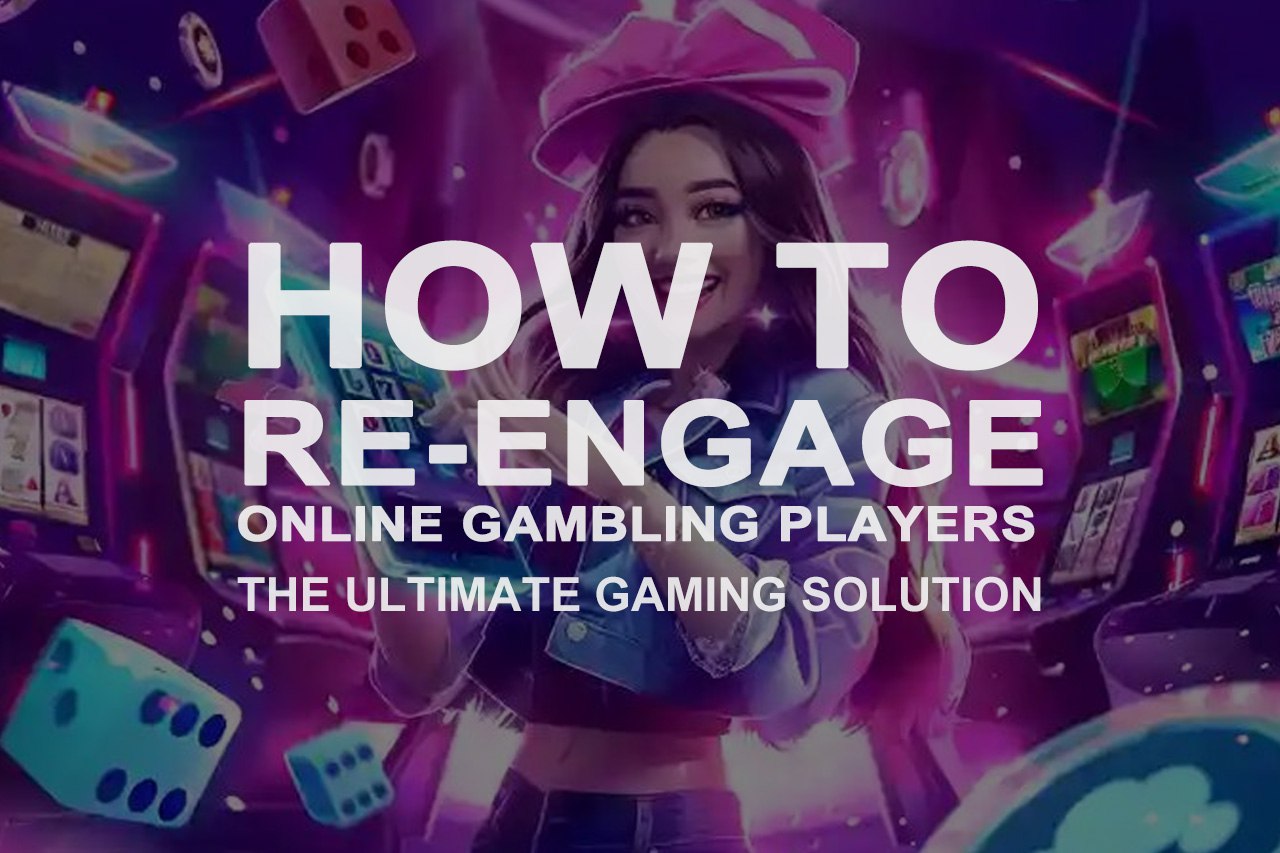 How To Re-Engage Online Gambling Players